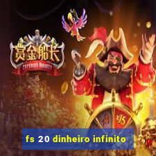 fs 20 dinheiro infinito