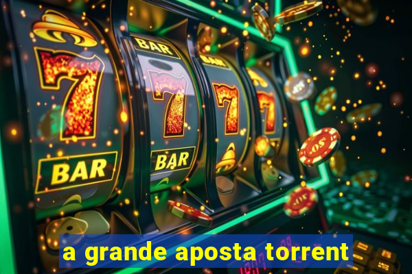 a grande aposta torrent