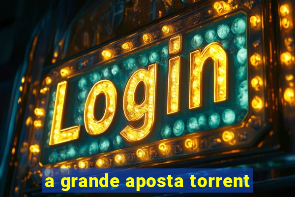 a grande aposta torrent