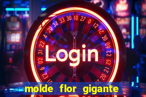 molde flor gigante de organza