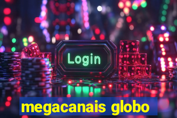 megacanais globo