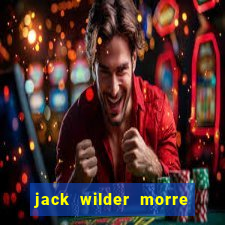 jack wilder morre em truque de mestre