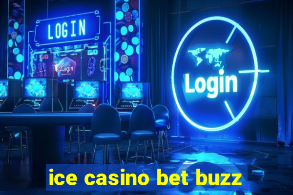 ice casino bet buzz