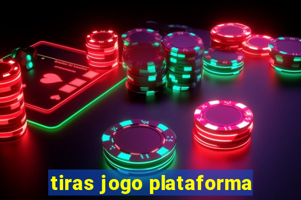 tiras jogo plataforma