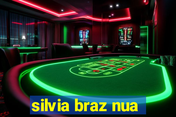 silvia braz nua