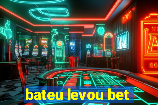 bateu levou bet