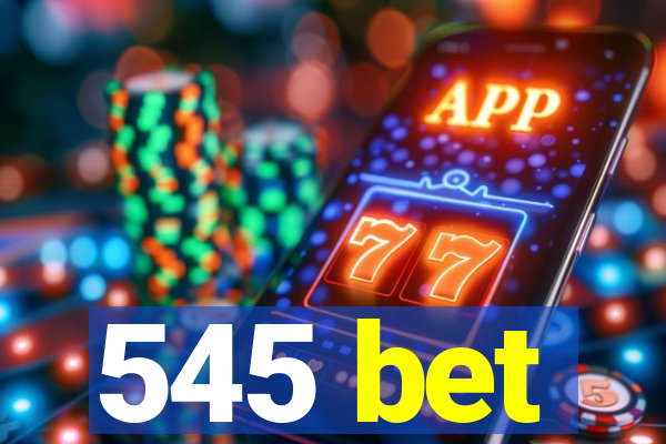 545 bet