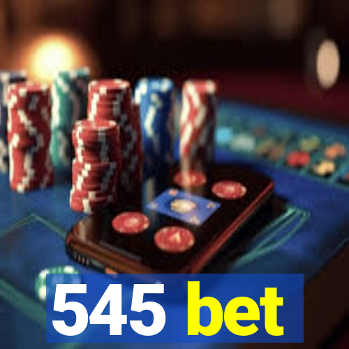 545 bet