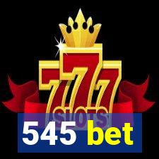 545 bet