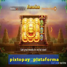 pixtopay plataforma de jogos