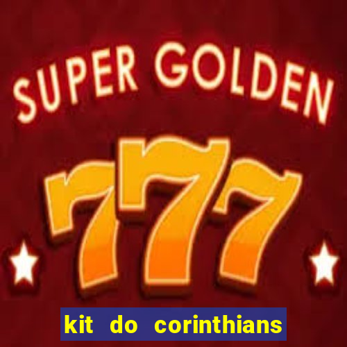 kit do corinthians dls 2019