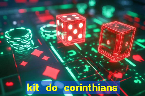 kit do corinthians dls 2019