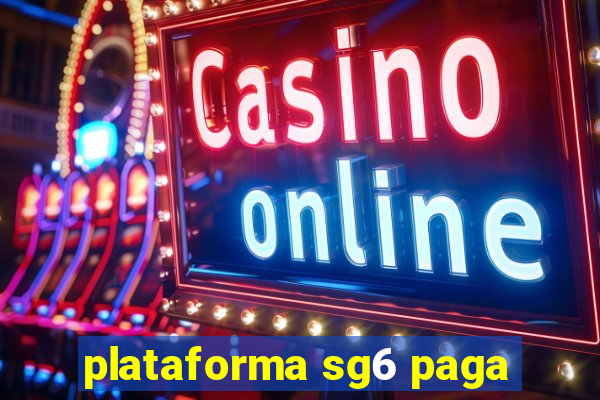 plataforma sg6 paga