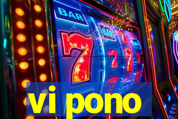 vi pono