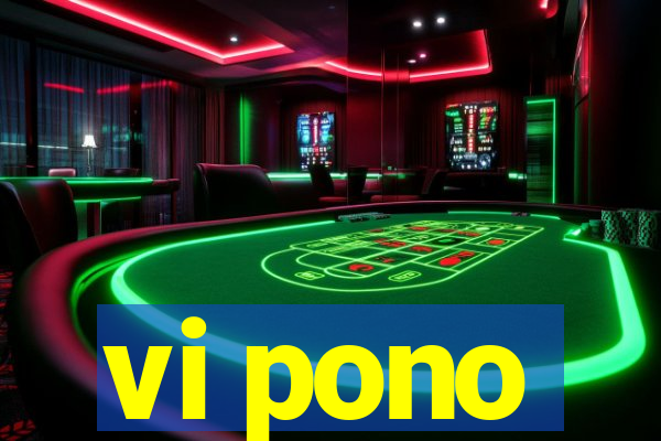 vi pono