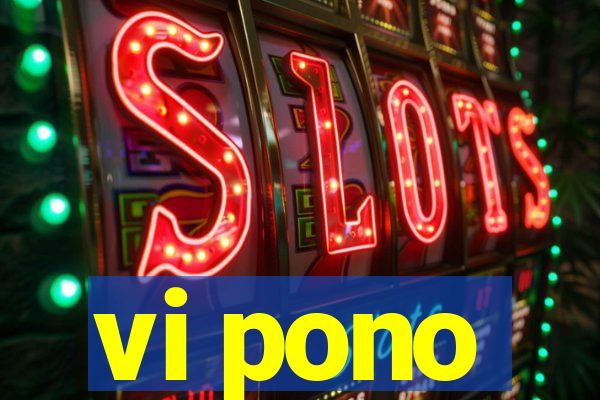 vi pono