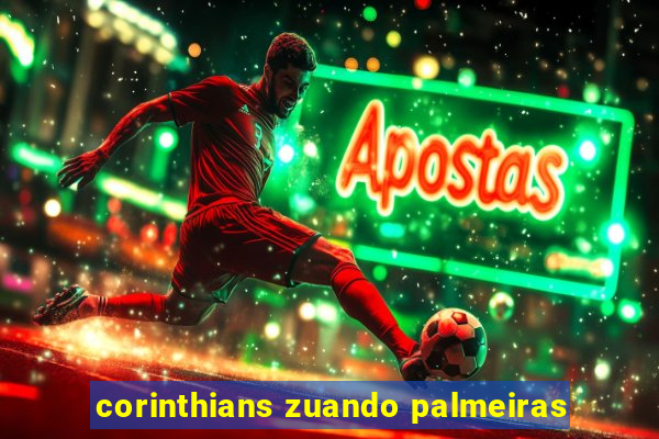 corinthians zuando palmeiras