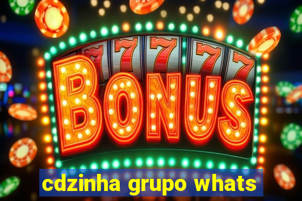 cdzinha grupo whats