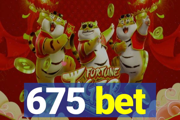 675 bet