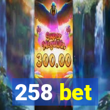 258 bet