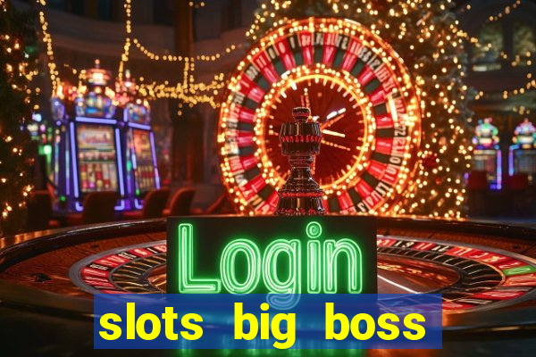 slots big boss paga mesmo