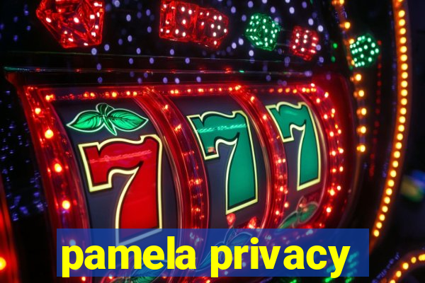 pamela privacy