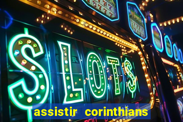 assistir corinthians multi canais