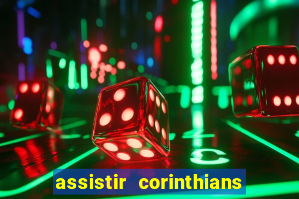 assistir corinthians multi canais