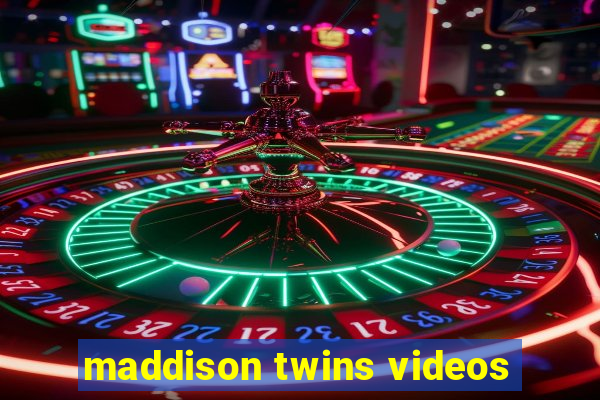 maddison twins videos