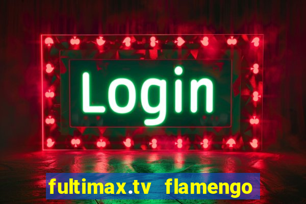 fultimax.tv flamengo ao vivo