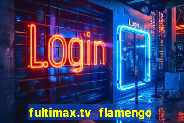 fultimax.tv flamengo ao vivo