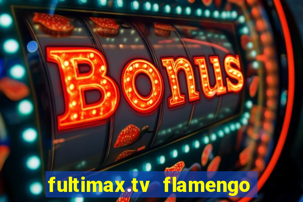 fultimax.tv flamengo ao vivo