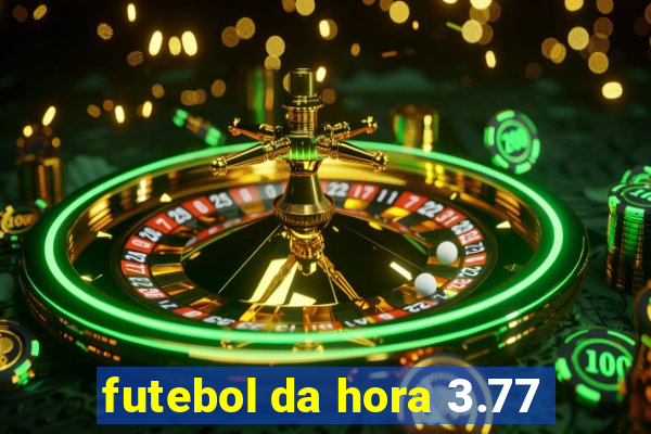 futebol da hora 3.77