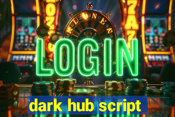 dark hub script