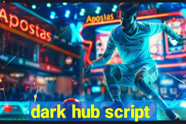 dark hub script