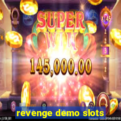 revenge demo slots