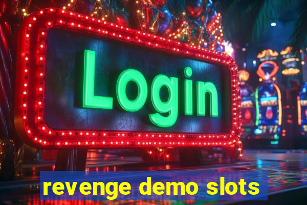 revenge demo slots