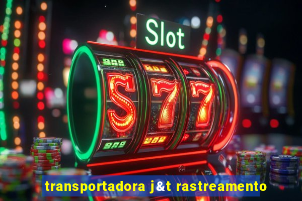 transportadora j&t rastreamento