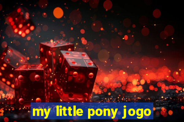 my little pony jogo