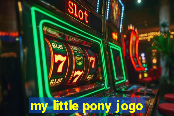 my little pony jogo