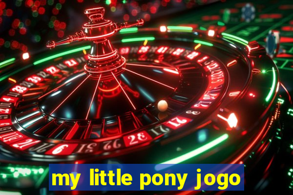 my little pony jogo