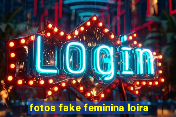 fotos fake feminina loira