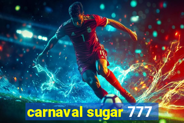 carnaval sugar 777