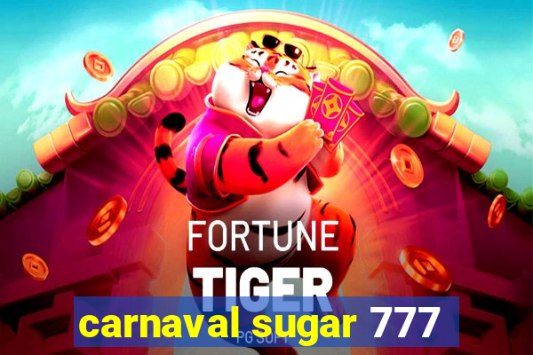 carnaval sugar 777