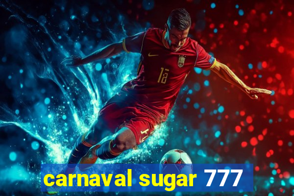 carnaval sugar 777