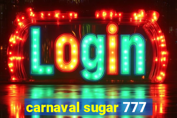 carnaval sugar 777