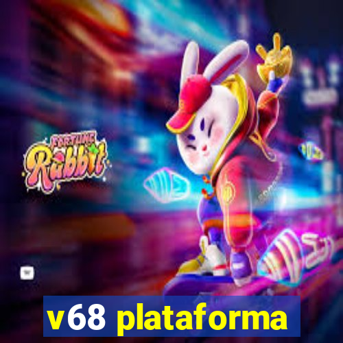 v68 plataforma