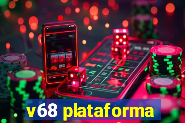 v68 plataforma