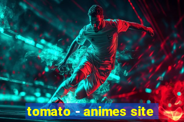 tomato - animes site