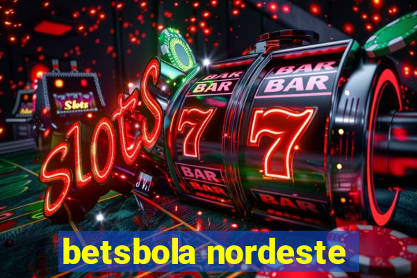 betsbola nordeste